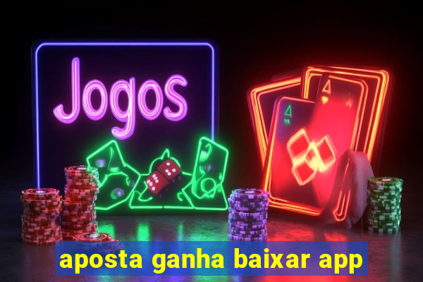 aposta ganha baixar app